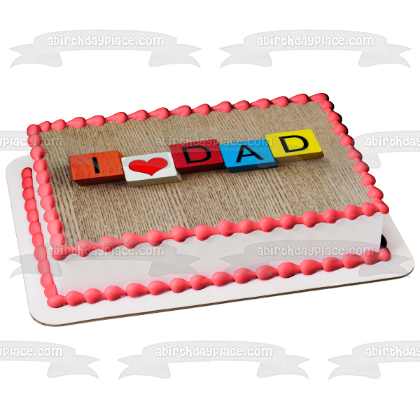 I Love Dad Kid s Blocks Edible Cake Topper Image ABPID54054 Supply